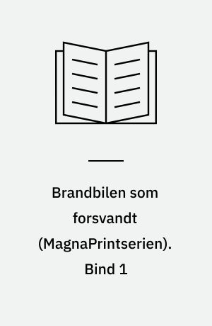 Brandbilen som forsvandt. Bind 1 (Stor skrift)