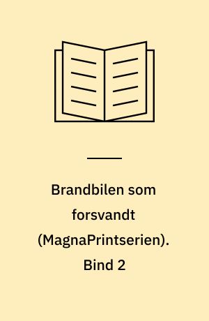 Brandbilen som forsvandt. Bind 2 (Stor skrift)