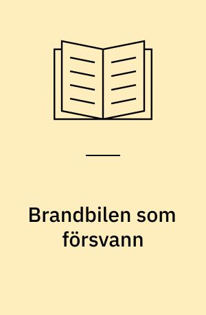Brandbilen som försvann : roman om ett brott