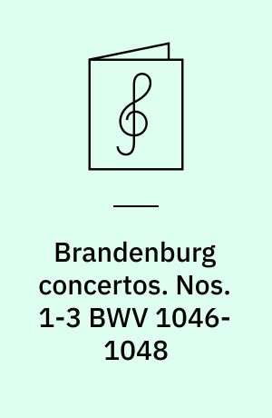 Brandenburg concertos. Nos. 1-3 BWV 1046-1048