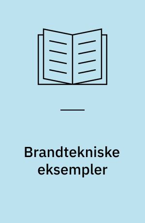 Brandtekniske eksempler : bygningsdele og beklædninger m.v.