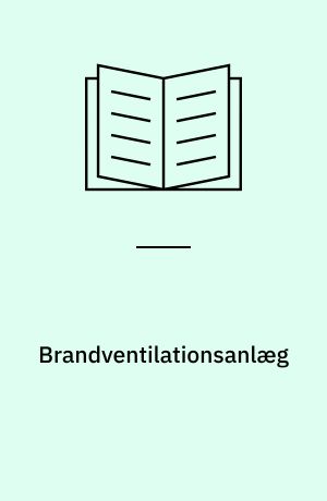 Brandventilationsanlæg : projektering, installation og vedligeholdelse