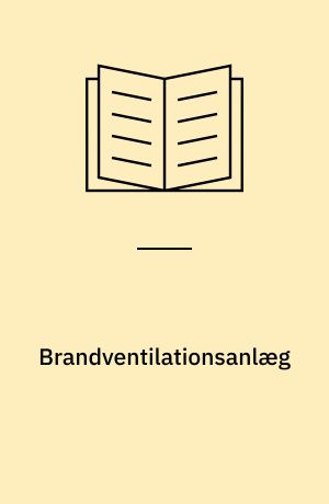 Brandventilationsanlæg : projektering, installation og vedligeholdelse