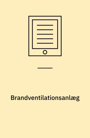 Brandventilationsanlæg : projektering, installation og vedligeholdelse