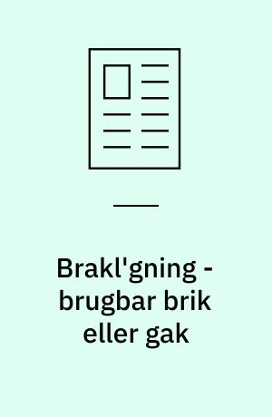 Brakl'gning - brugbar brik eller gak