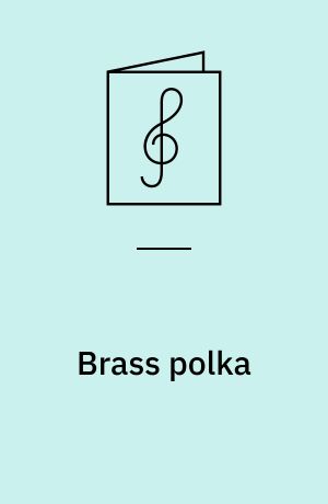 Brass polka : for trompet, horn, basun og tuba