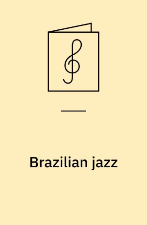 Brazilian jazz : the latest trends in bossa-nova and beyond : recorded in Brazil : jazz play-a-long : for all musicians