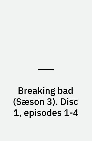 Breaking bad. Disc 1, episodes 1-4