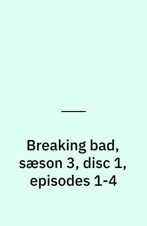 Breaking bad, sæson 3, disc 1, episodes 1-4
