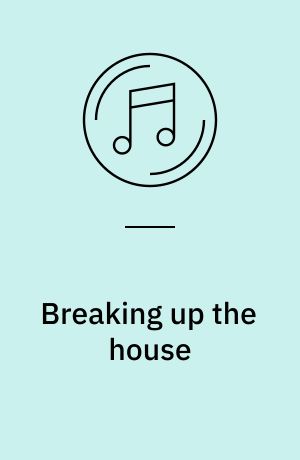 Breaking up the house