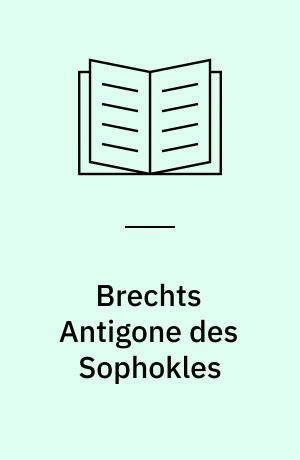 Brechts Antigone des Sophokles