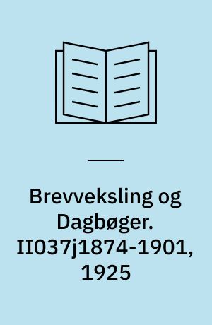 Brevveksling og Dagbøger. II037j1874-1901, 1925