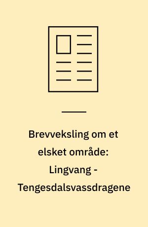 Brevveksling om et elsket område: Lingvang - Tengesdalsvassdragene