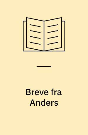 Breve fra Anders : en fortælling om danske sømænd i krig 1939-1945