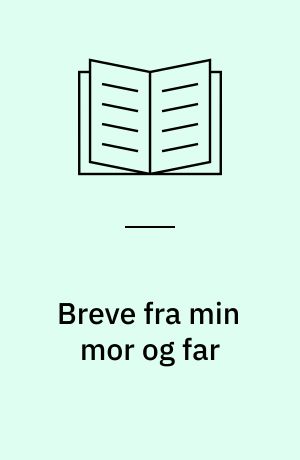 Breve fra min mor og far