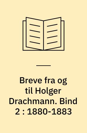 Breve fra og til Holger Drachmann. Bind 2 : 1880-1883