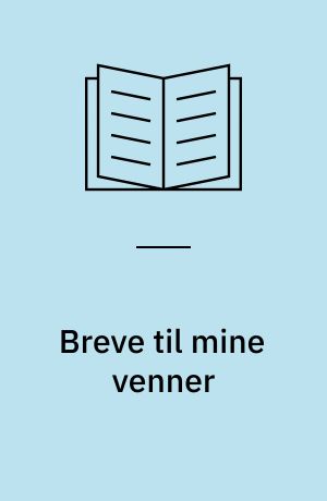 Breve til mine venner : om social og personlig krise i vor tid