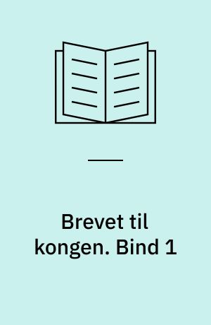 Brevet til kongen : et riddereventyr. Bind 1