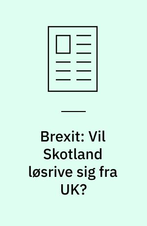 Brexit: Vil Skotland løsrive sig fra UK?