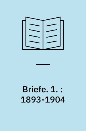 Briefe. 1. : 1893-1904