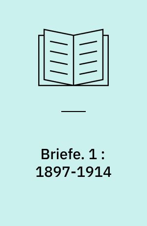 Briefe. 1 : 1897-1914