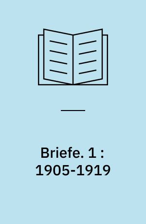 Briefe. 1 : 1905-1919