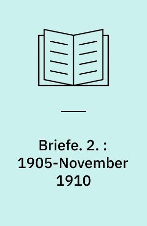 Briefe. 2. : 1905-November 1910