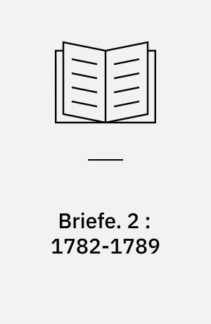 Briefe. 2 : 1782-1789