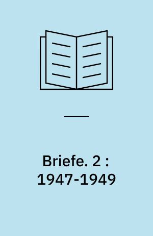 Briefe. 2 : 1947-1949