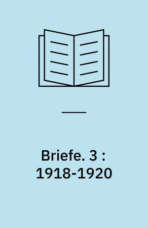 Briefe. 3 : 1918-1920