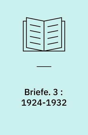 Briefe. 3 : 1924-1932