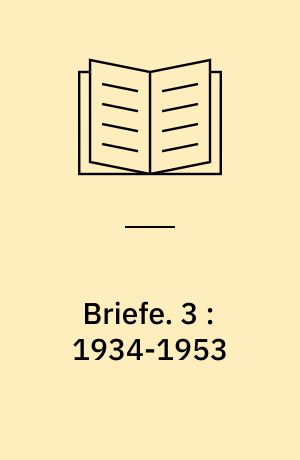 Briefe. 3 : 1934-1953