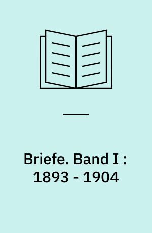 Briefe. Band I : 1893 - 1904