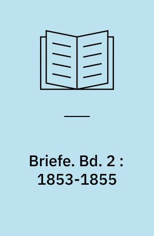 Briefe : Bd. 1-5, 7-8. Bd. 2 : 1853-1855