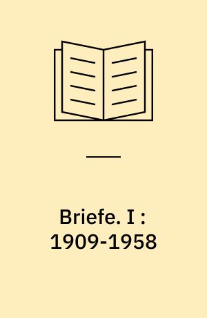 Briefe. I : 1909-1958