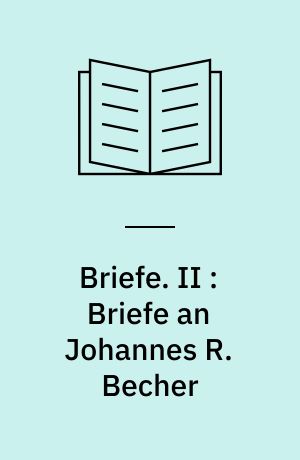 Briefe. II : Briefe an Johannes R. Becher : 1910-1958