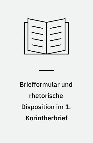 Briefformular und rhetorische Disposition im 1. Korintherbrief