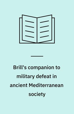 Brill's companion to military defeat in ancient Mediterranean society