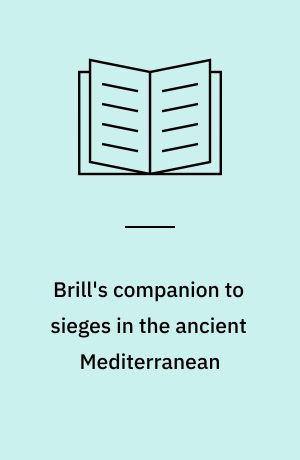 Brill's companion to sieges in the ancient Mediterranean