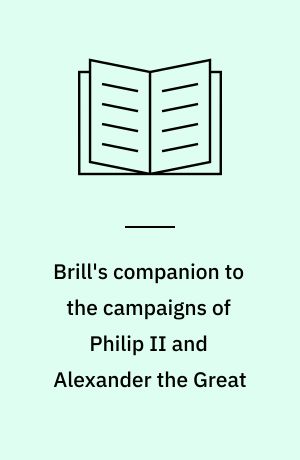 Brill's companion to the campaigns of Philip II and Alexander the Great