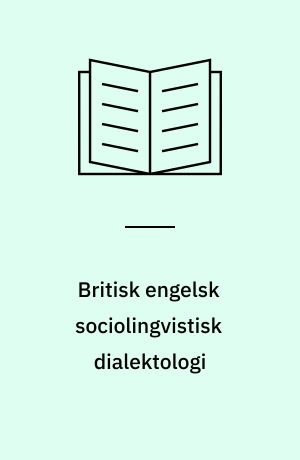 Britisk engelsk sociolingvistisk dialektologi : en vurdering af mål, metoder og resultater