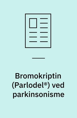 Bromokriptin (Parlodel®) ved parkinsonisme