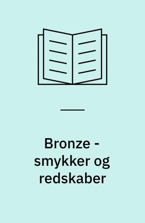 Bronze - smykker og redskaber