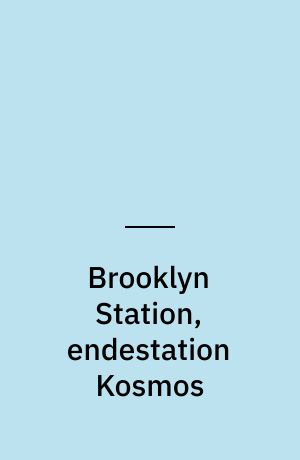 Brooklyn Station, endestation Kosmos