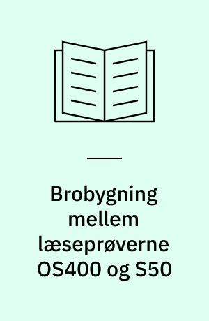 Brobygning mellem læseprøverne OS400 og S50