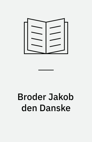 Broder Jakob den Danske : indianerven og kongesøn