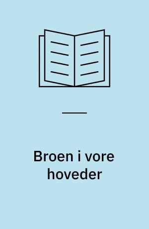 Broen i vore hoveder : identitet og vækst i Øresundsområdet