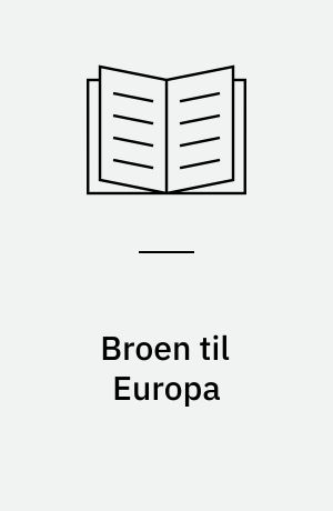 Broen til Europa : Bulgarien og Konstantinopel/Istanbul : arkæologi & historie