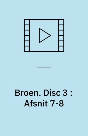 Broen. Disc 3 : Afsnit 7-8