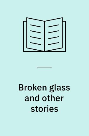 Broken glass and other stories (Letlæsning)